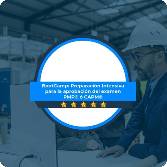 BootCamp: Preparación Intensiva para la aprobación del examen PMP® ó CAPM® (En Vivo)